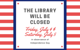 Library closed July 4 and July 5